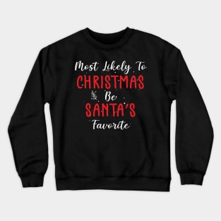 Most Likely To Be Santa’s Favorite Xmas Saying Crewneck Sweatshirt